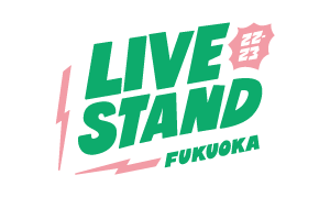 LIVE STAND YOSHIMOTO 110th FUKUOKA